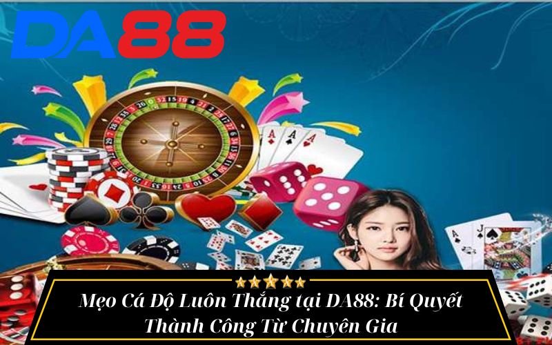 Mẹo Cá Độ Luôn Thắng