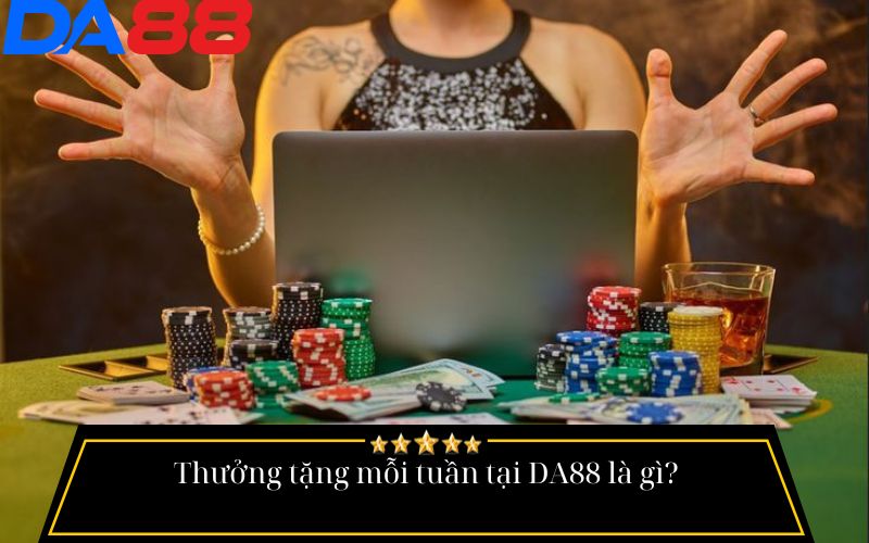 thưởng tặng mỗi tuần